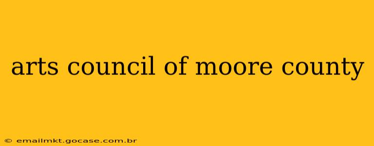 arts council of moore county