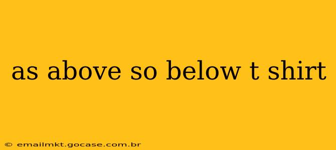 as above so below t shirt
