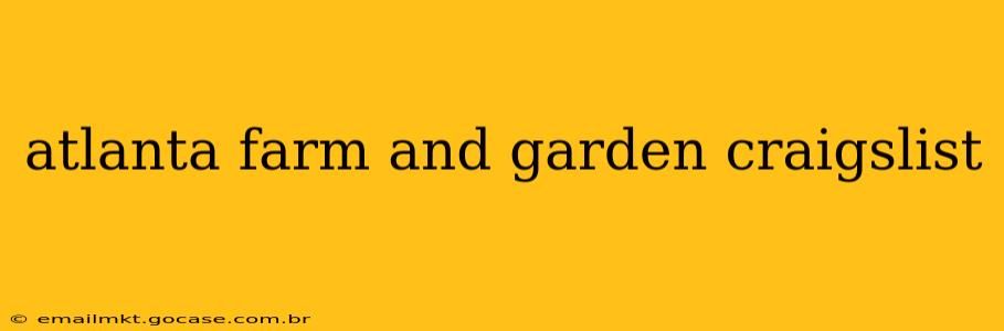 atlanta farm and garden craigslist