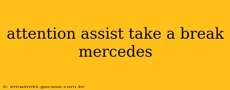 attention assist take a break mercedes
