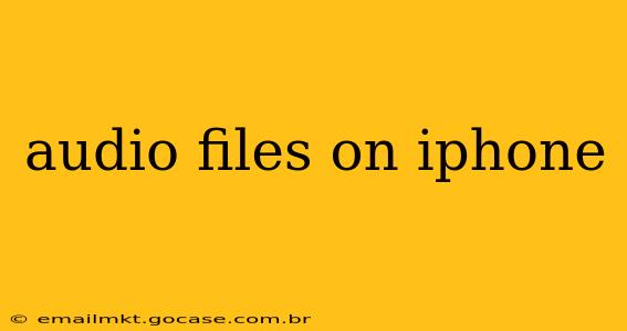 audio files on iphone
