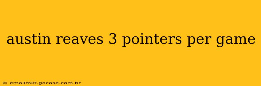 austin reaves 3 pointers per game