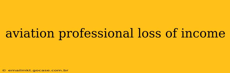 aviation professional loss of income