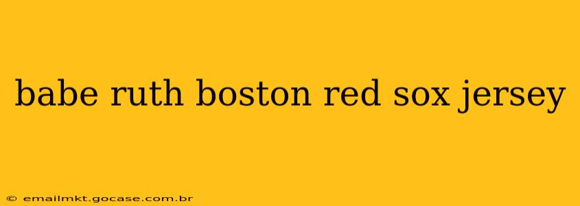 babe ruth boston red sox jersey