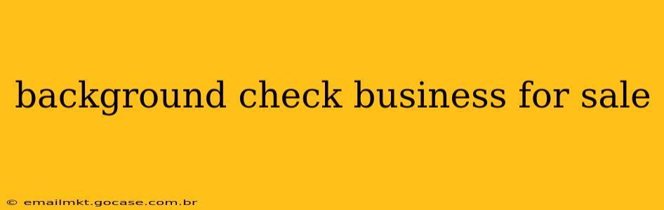 background check business for sale