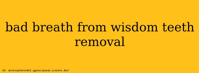 bad breath from wisdom teeth removal