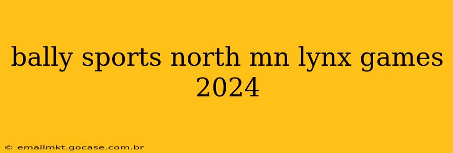 bally sports north mn lynx games 2024