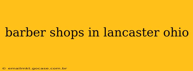 barber shops in lancaster ohio