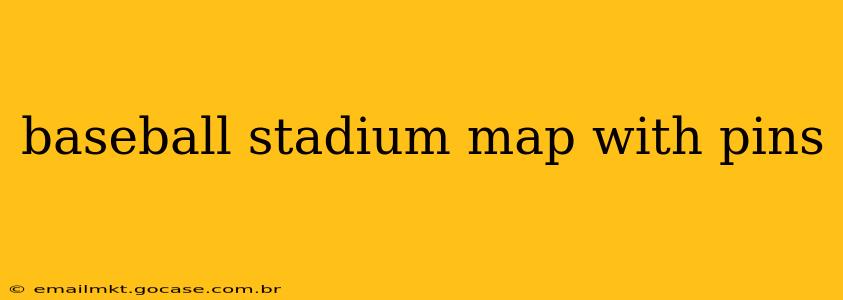 baseball stadium map with pins