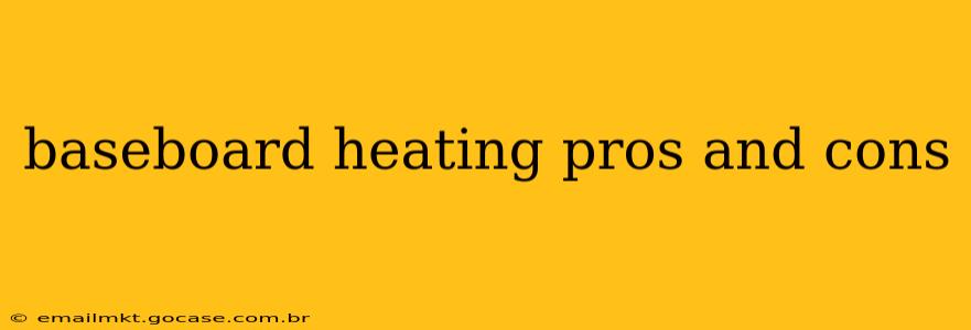 baseboard heating pros and cons