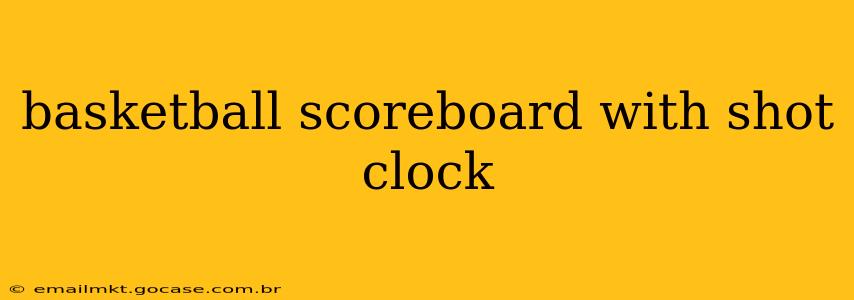 basketball scoreboard with shot clock