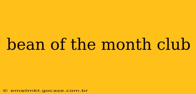 bean of the month club