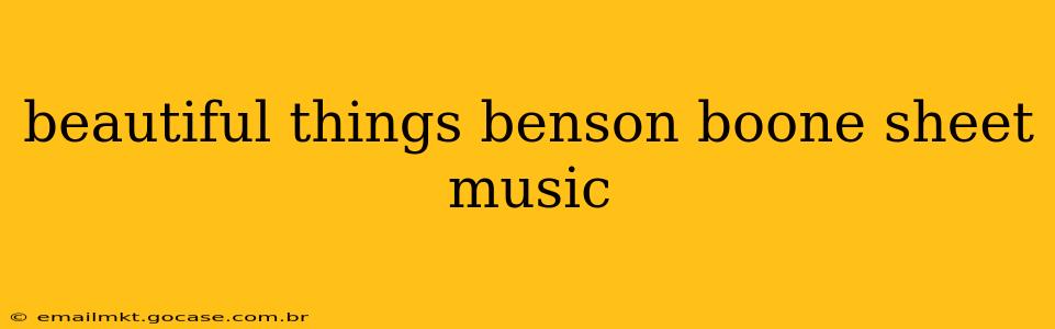 beautiful things benson boone sheet music