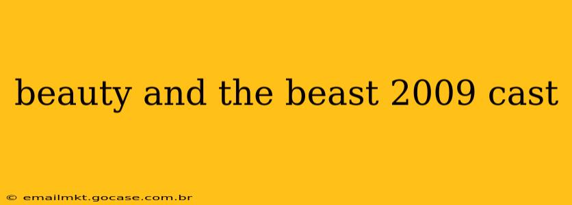 beauty and the beast 2009 cast