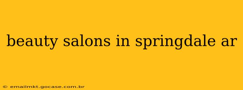beauty salons in springdale ar