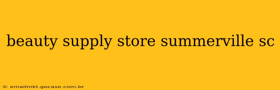beauty supply store summerville sc