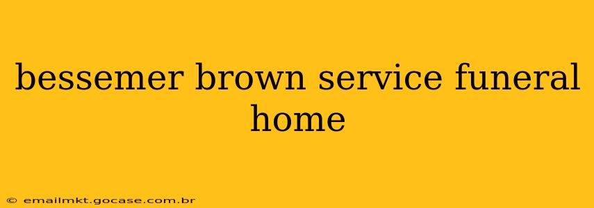 bessemer brown service funeral home