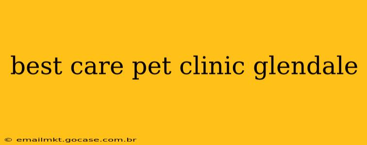 best care pet clinic glendale