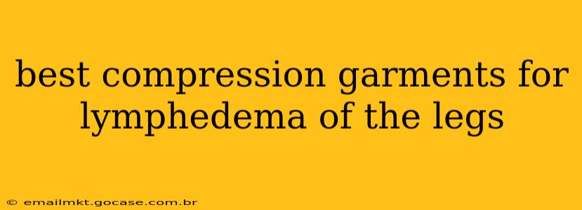 best compression garments for lymphedema of the legs