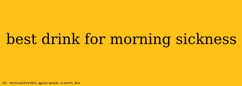 best drink for morning sickness