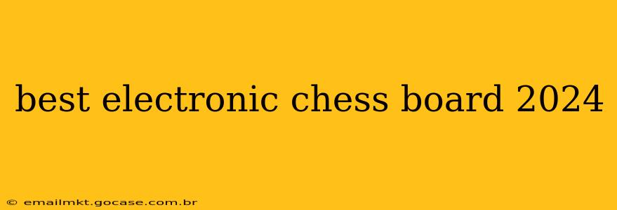 best electronic chess board 2024