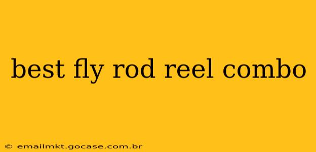 best fly rod reel combo