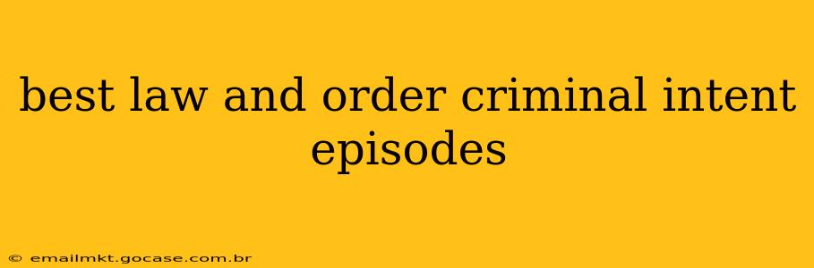 best law and order criminal intent episodes