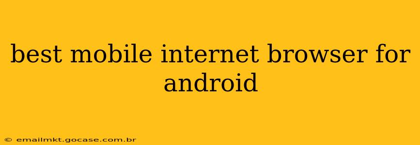 best mobile internet browser for android