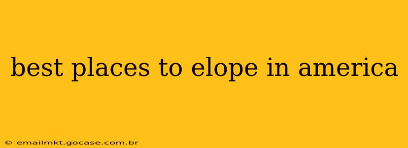 best places to elope in america
