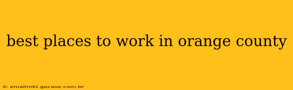 best places to work in orange county