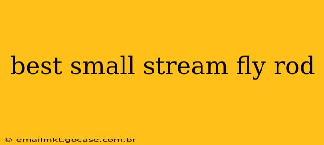 best small stream fly rod