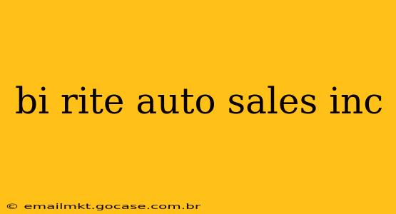 bi rite auto sales inc