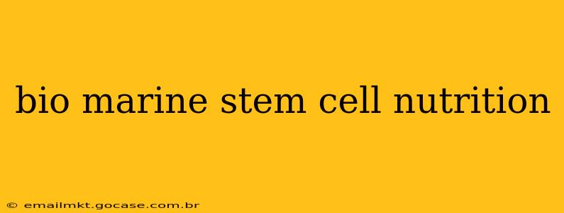 bio marine stem cell nutrition