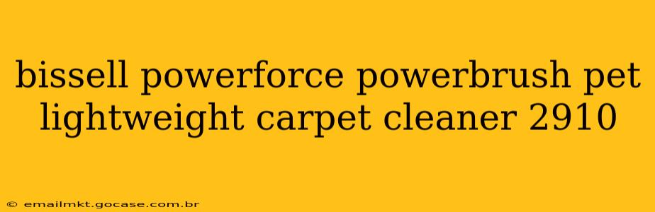 bissell powerforce powerbrush pet lightweight carpet cleaner 2910