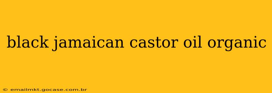 black jamaican castor oil organic