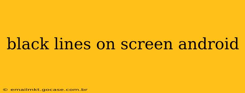 black lines on screen android