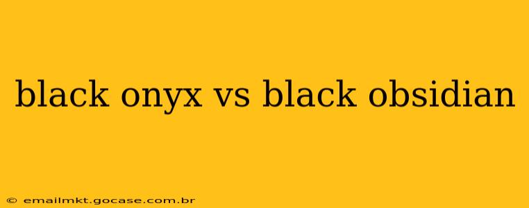 black onyx vs black obsidian