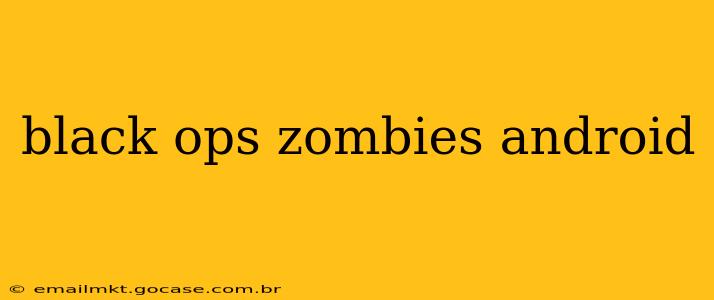 black ops zombies android