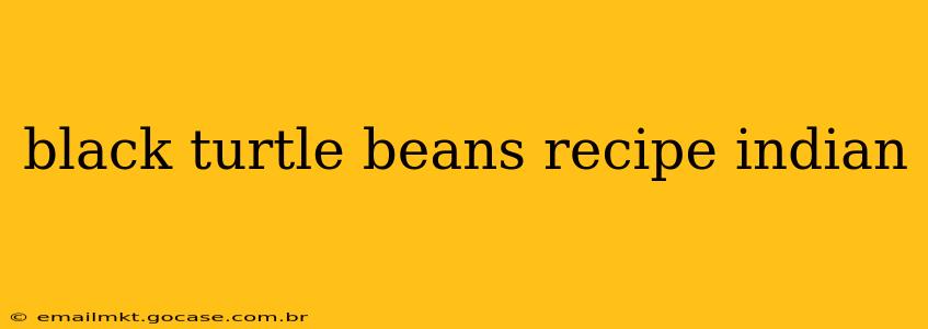 black turtle beans recipe indian