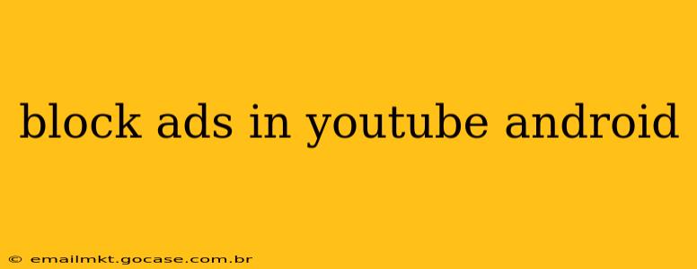 block ads in youtube android