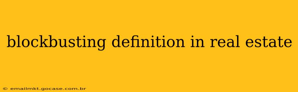 blockbusting definition in real estate