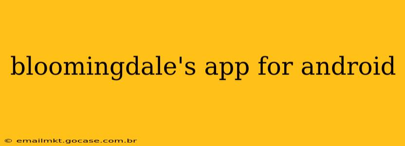 bloomingdale's app for android