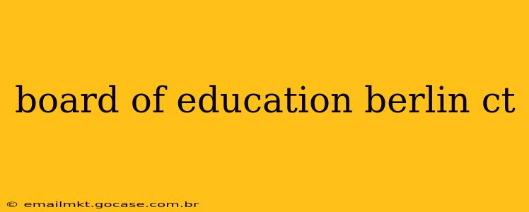 board of education berlin ct