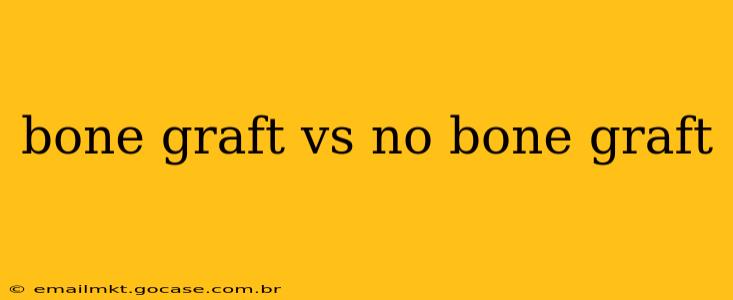 bone graft vs no bone graft