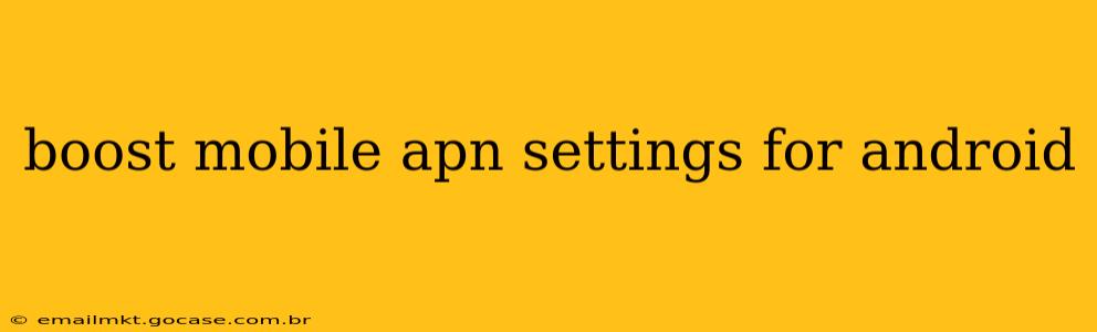boost mobile apn settings for android