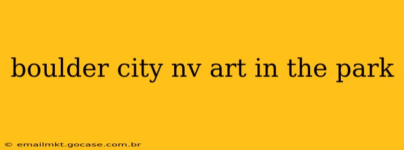 boulder city nv art in the park
