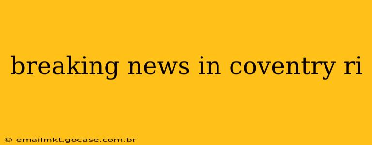 breaking news in coventry ri