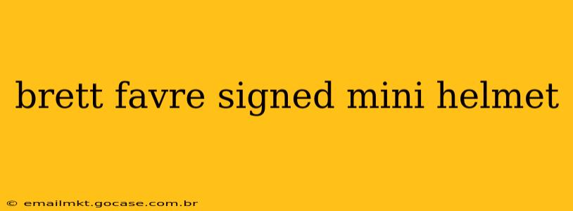 brett favre signed mini helmet