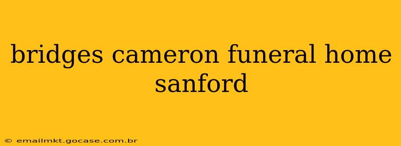 bridges cameron funeral home sanford