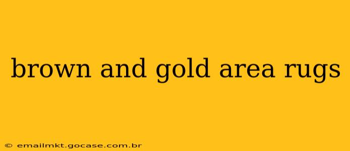 brown and gold area rugs